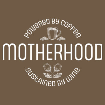 Motherhood Powered by Coffee Sustained by Wine Design